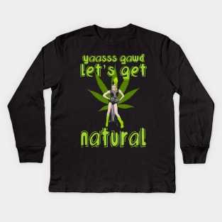 Yaasss Gawd Let's Get Natural Kids Long Sleeve T-Shirt